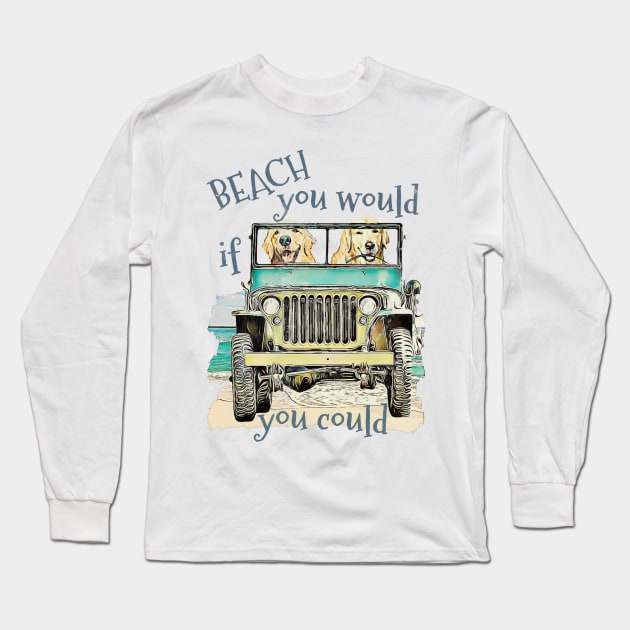 Beach you would Vintage-Look Long Sleeve T-Shirt by Witty Things Designs